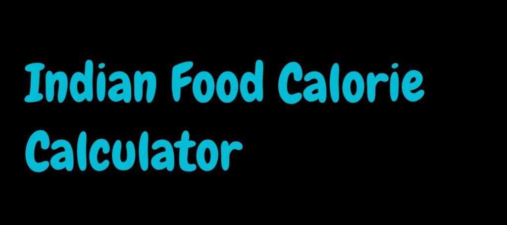Indian Food Calorie Calculator
